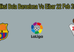 Prediksi Bola Barcelona Vs Eibar 22 Feb 2020