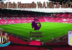 Prediksi Bola Newcastle Vs A.Villa 25 Juni 2020