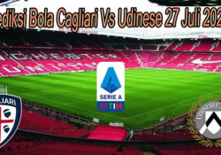 Prediksi Bola Cagliari Vs Udinese 27 Juli 2020