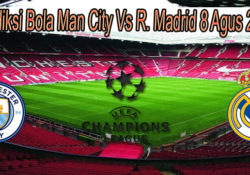 Prediksi Bola Man City Vs R. Madrid 8 Agus 2020