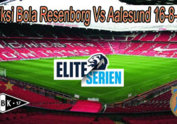 Prediksi Bola Resenborg Vs Aalesund 16-8-2020