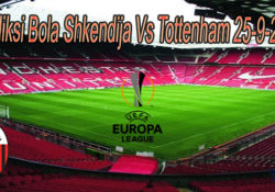 Prediksi Bola Shkendija Vs Tottenham 25-9-2020