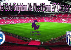 Prediksi Bola Brighton Vs West Brom 27 Oktober 2020
