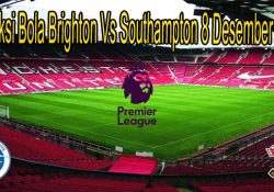 Prediksi Bola Brighton Vs Southampton 8 Desember 2020