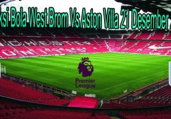 Prediksi Bola West Brom Vs Aston Villa 21 Desember 2020
