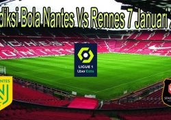 Prediksi Bola Nantes Vs Rennes 7 Januari 2021