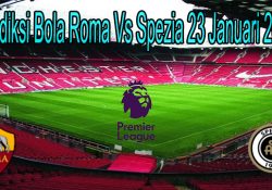 Prediksi Bola Roma Vs Spezia 23 Januari 2021