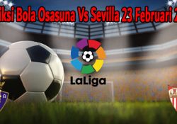 Prediksi Bola Osasuna Vs Sevilla 23 Februari 2021